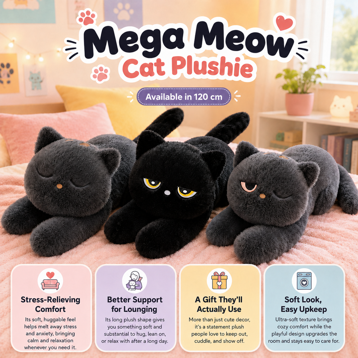 Three large cat plushies, in colors black and gray, laying on a pink bed in a colorful room. There is promotional text that says mega meow cat plushie available in 120cm, and with call outs at the bottom.